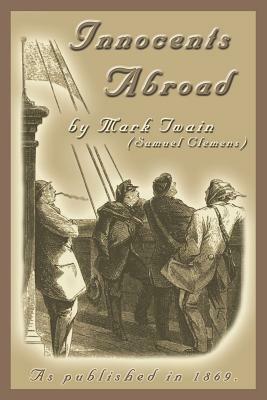 The Innocents Abroad: Or the New Pilgrims' Progress by Mark Twain