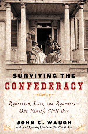 Surviving the Confederacy: Rebellion, Ruin, and Recovery--Roger and Sara Pryor During the Civil War by John C. Waugh