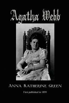 Agatha Webb by Anna Katharine Green