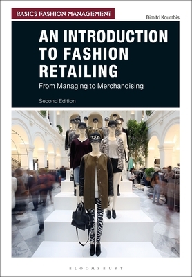 An Introduction to Fashion Retailing: From Managing to Merchandising by Dimitri Koumbis