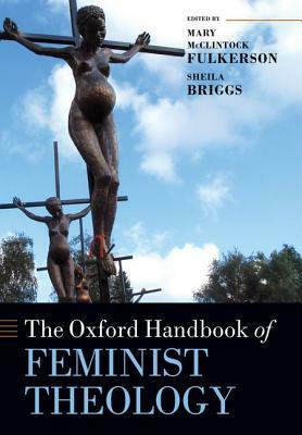 The Oxford Handbook of Feminist Theology by Sheila Briggs, Mary McClintock Fulkerson