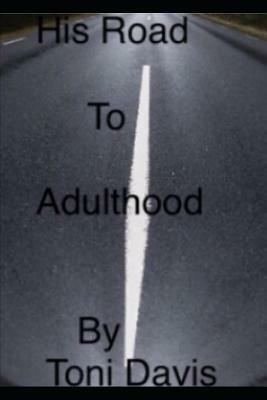 His Road to Adulthood by Toni Davis