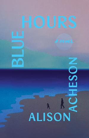 Blue Hours by Alison Acheson