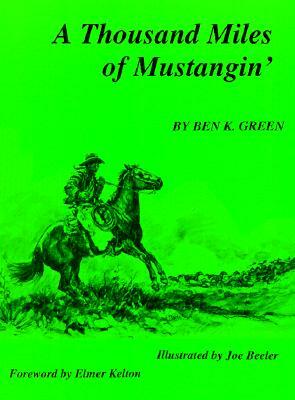 A Thousand Miles of Mustangin by Ben K. Green