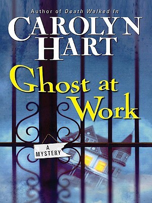 Ghost at Work: A Mystery by Carolyn G. Hart
