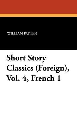 Short Story Classics (Foreign), Vol. 4, French 1 by 