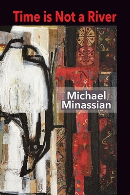 Time is not a River by Michael Minassian