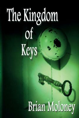 The Kingdom of Keys by Brian Moloney