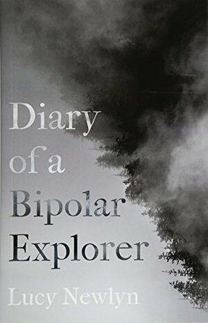 Diary of a Bipolar Explorer by Lucy Newlyn