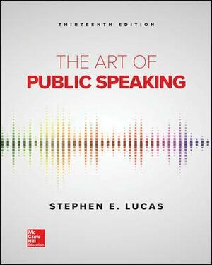 The Art of Public Speaking, 13th Edition by Stephen E. Lucas