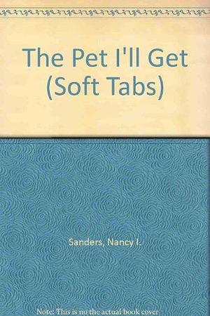 The Pet I'll Get by Nancy I. Sanders