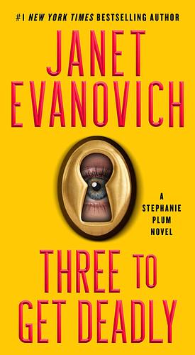 Three to Get Deadly: A Stephanie Plum Novel by Janet Evanovich, Janet Evanovich