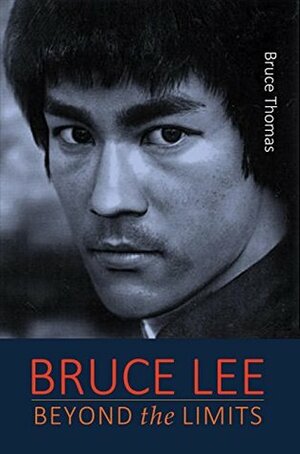 Bruce Lee: Beyond the Limits by Bruce Thomas