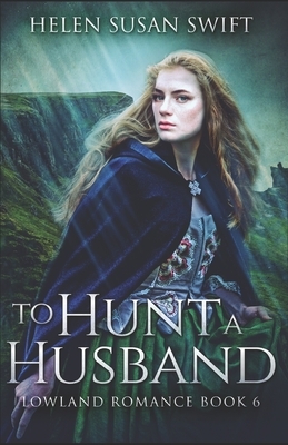 To Hunt A Husband by Helen Susan Swift