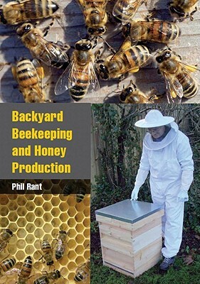 Backyard Beekeeping and Honey Production by Phil Rant