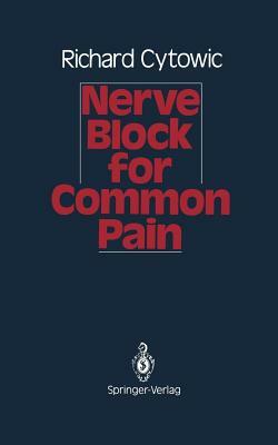 Nerve Block for Common Pain by Richard E. Cytowic