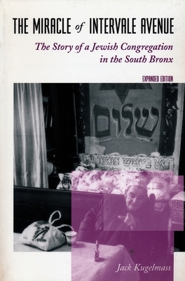 The Miracle of Intervale Avenue: The Story of a Jewish Congregation in the South Bronx by Jack Kugelmass