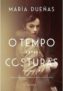 O Tempo Entre Costuras by María Dueñas