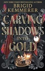 Carving Shadows into Gold by Brigid Kemmerer