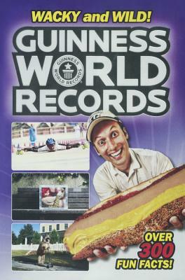 Guinness World Records: Wacky and Wild! by Calista Brill