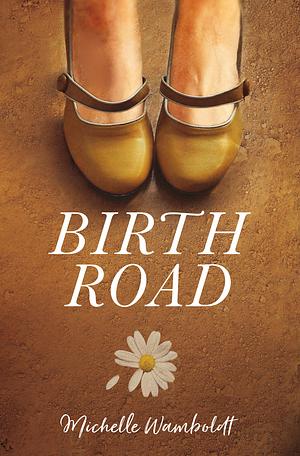 Birth Road by Michelle Wamboldt
