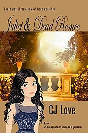 Juliet & Dead Romeo by C.J. Love