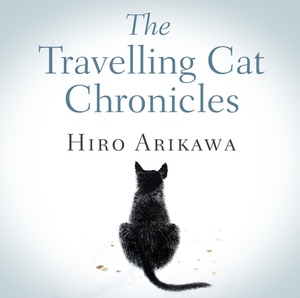 The Travelling Cat Chronicles by Hiro Arikawa