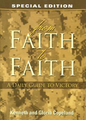 From Faith to Faith: A Daily Guide to Victory by Kenneth Copeland, Gloria Copeland