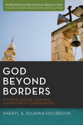 God Beyond Borders by Sheryl a. Kujawa-Holbrook, Jack L. Seymour