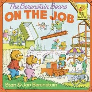 The Berenstain Bears on the Job by Stan Berenstain, Jan Berenstain