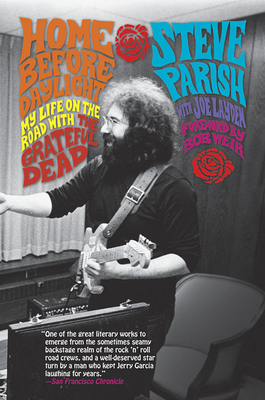 Home Before Daylight: My Life on the Road with the Grateful Dead by Joe Layden, Steve Parish