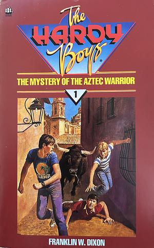 Hardy Boys 1 - The Mystery of the Aztec Warrior by Franklin W. Dixon