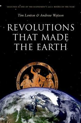 Revolutions That Made the Earth by Andrew Watson, Tim Lenton