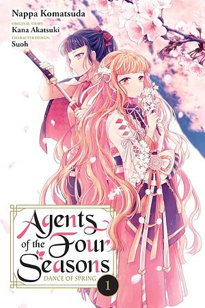 Agents of the Four Seasons: Dance of Spring, Vol. 1 by Nappa Komatsuda, Suoh, Kana Akatsuki