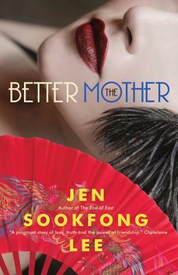 The Better Mother by Jen Sookfong Lee
