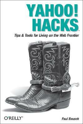 Yahoo! Hacks: Tips & Tools for Living on the Web Frontier by Paul Bausch