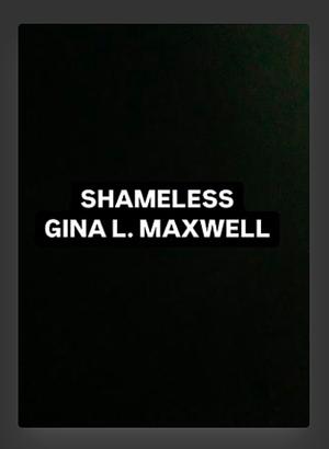 Shameless by Gina L. Maxwell