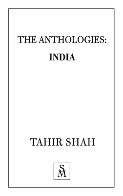 The Anthologies: India by Tahir Shah