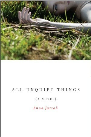 All Unquiet Things by Anna Jarzab