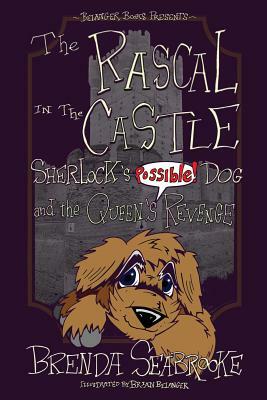 The Rascal in the Castle: Sherlock's Possible! Dog and the Queen's Revenge by Brenda Seabrooke