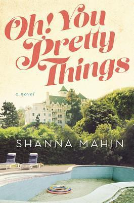 Oh! You Pretty Things by Shanna Mahin