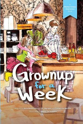 Grownup for a Week by Aala Abdullahi, Austin Mardon, Catherine Mardon