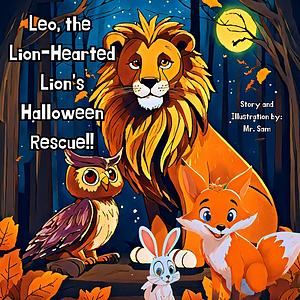 Leo, the Lion-Hearted Lion's Halloween Rescue!! by Mr. Sam
