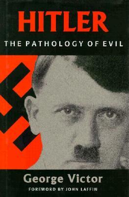 Hitler: Pathology of Evil (H) by George Victor