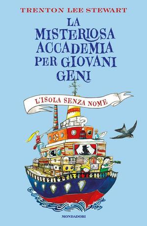 La misteriosa accademia per giovani geni. L'isola senza nome by Trenton Lee Stewart