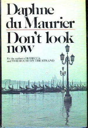 Don't Look Now by Daphne du Maurier