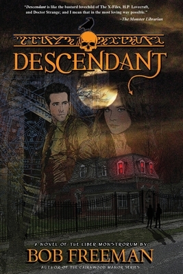 Descendant: A Novel of the Liber Monstrorum by Bob Freeman