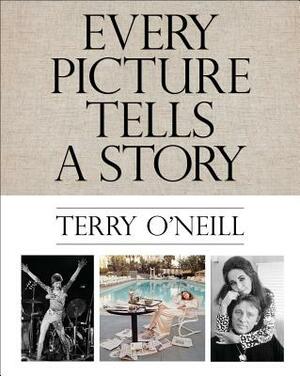 Terry O'Neill: Every Picture Tells a Story by Terry O'Neill
