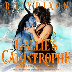 Callie's Catastrophe by Ruby Dixon