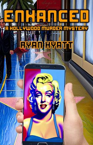 Enhanced: A Hollywood Murder Mystery by Ryan Hyatt